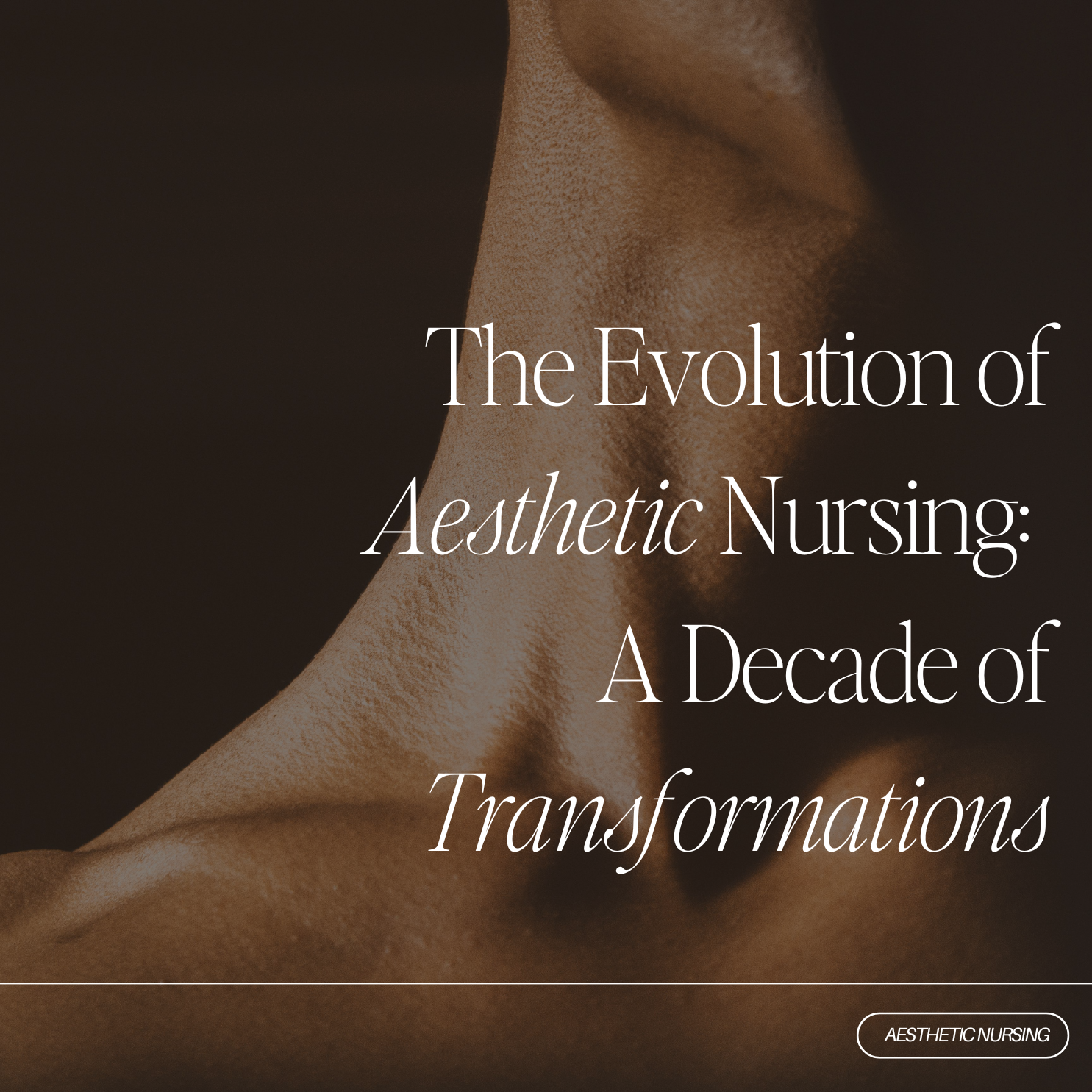 The Evolution of Aesthetic Nursing: A Decade of Transformations