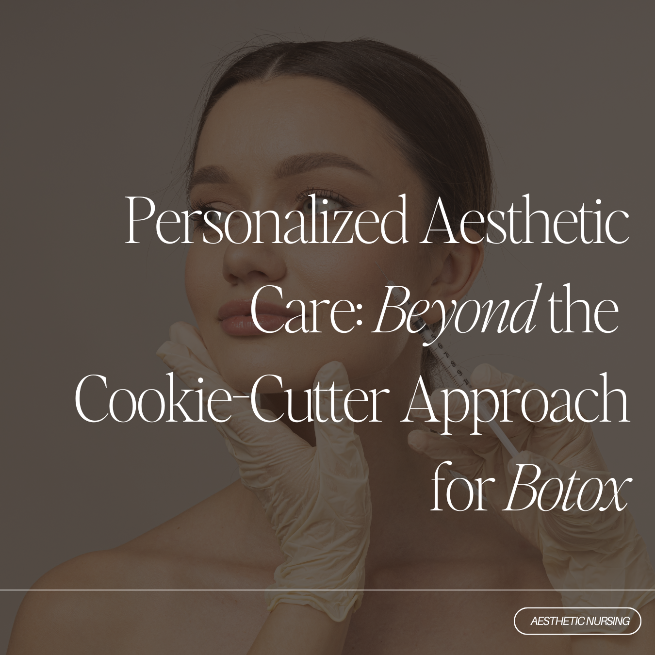 Personalized Aesthetic Care: Beyond the Cookie-Cutter Approach for Botox